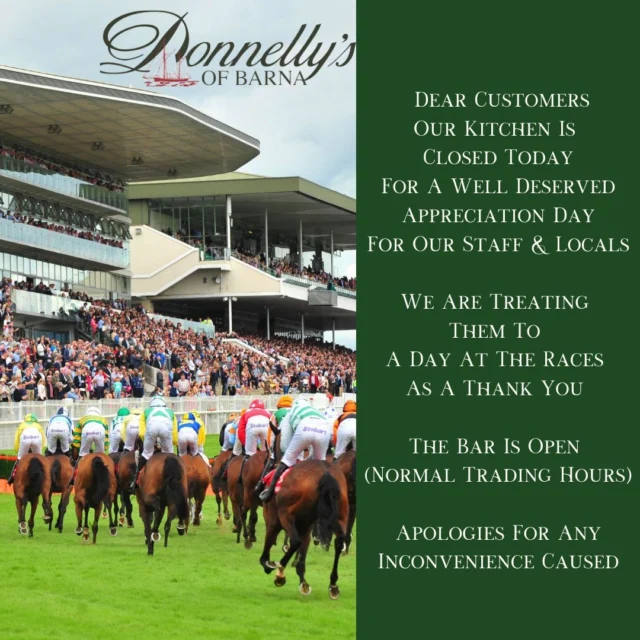 Dear Customers; 
Our Kitchen is closed today for our annual appreciation day for our staff & locals! 🎉🥰
We are treating them to a well deserved day at the races as a thank you!👏
The Bar is Open and music from Aiden Croke from 8.30pm till late!
Apologies for any inconvenience, we are open as normal tomorrow🍻